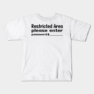 Restricted Area, please enter password Kids T-Shirt